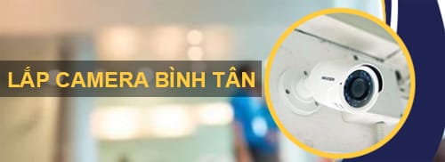 lắp camera quan sát quận bình tân giá rẻ dịch vụ lắp camera quan sát chính hãng quận bình Tân